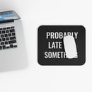 Probably Late for Something - Mouse Pad