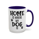 Home Is Where My Dog Is - Mug