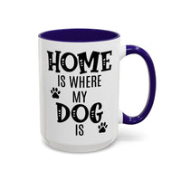 Home Is Where My Dog Is - Mug
