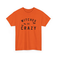 Witches Be Crazy - T-Shirt