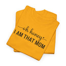 I Am That Mom - T-Shirt