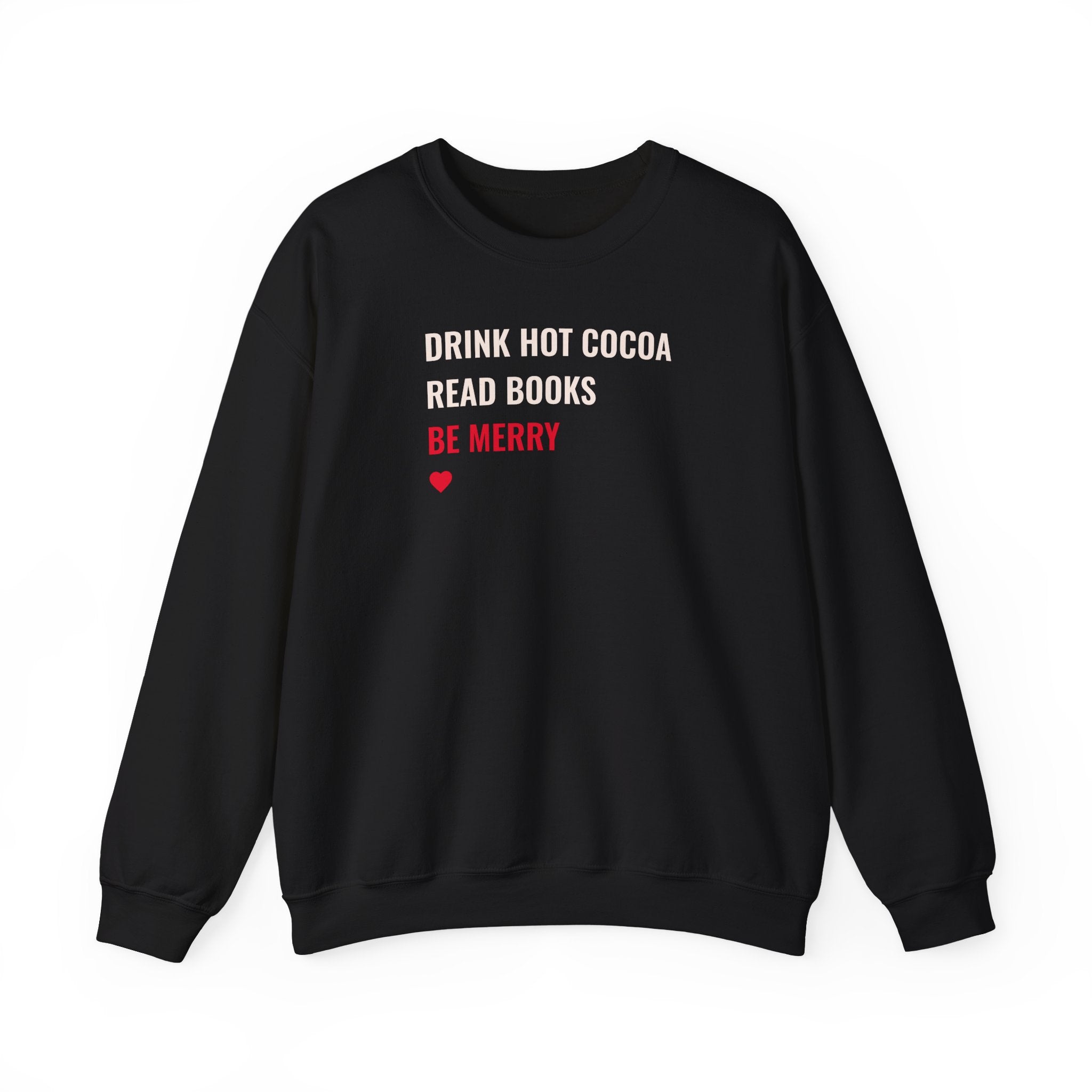 Drink Hot Cocoa, Read Books, Be Merry - Sweatshirt