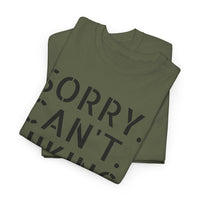 Sorry Can't Hiking Bye - T-Shirt