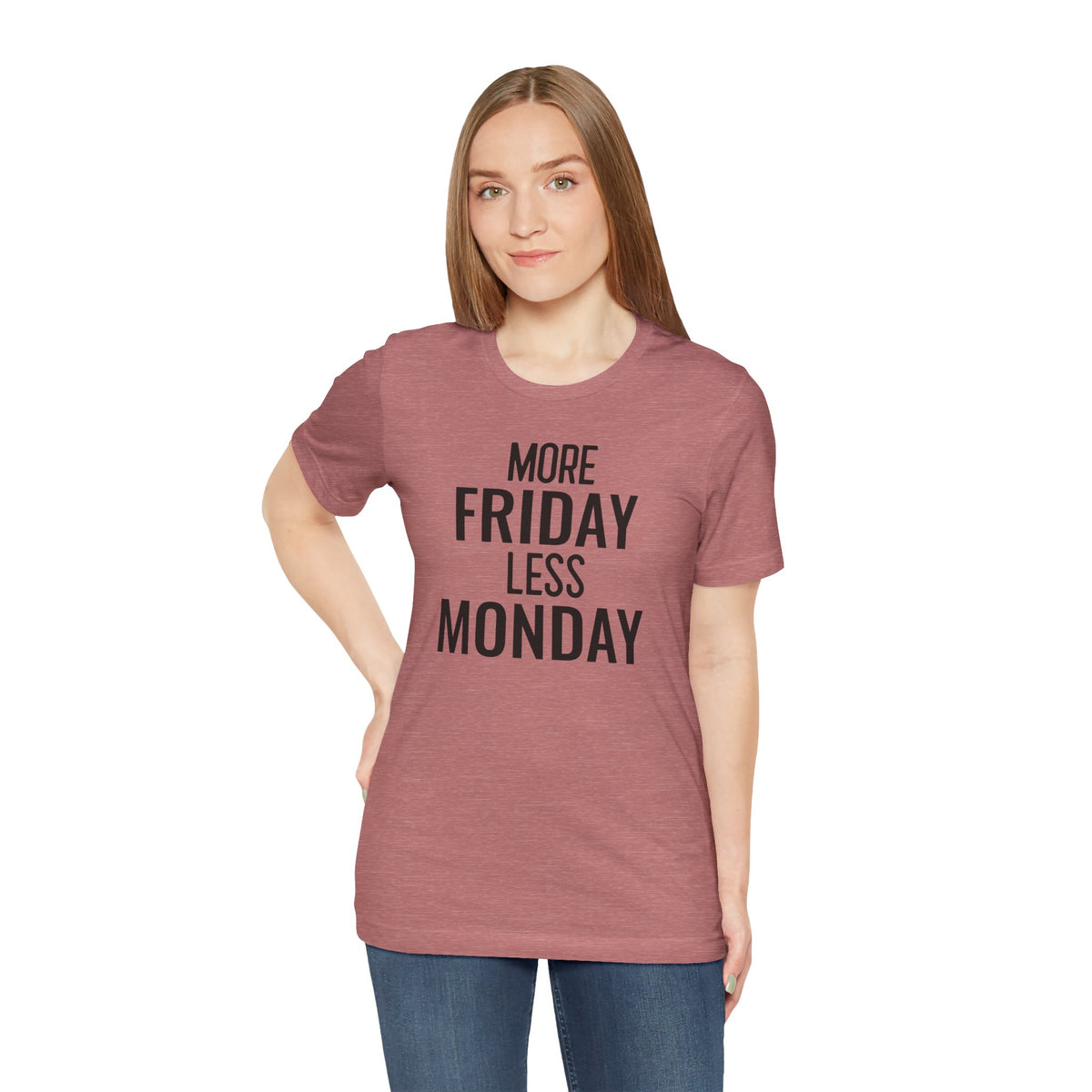More Friday Less Monday - T-Shirt