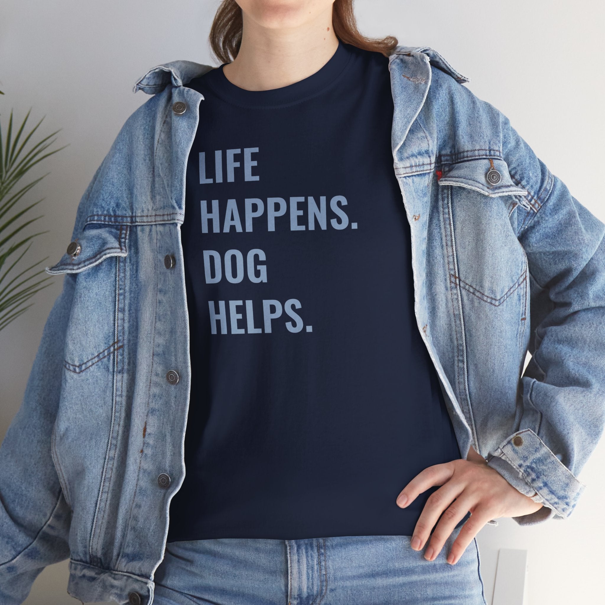 Life Happens Dog Helps - T-Shirt