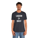 Lagom Är Bäst - T-Shirt