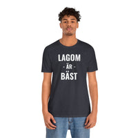 Lagom Är Bäst - T-Shirt