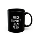 Make Empathy Great Again - Mug