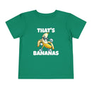 That’s Bananas - Toddler T-Shirt