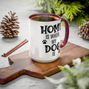 Home Is Where My Dog Is - Mug