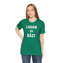 Lagom Är Bäst - T-Shirt