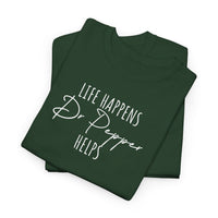 Life Happens; Dr Pepper Helps - T-Shirt
