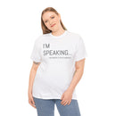 I'm Speaking - T-Shirt