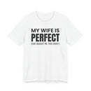 My Wife Is Perfect - T-Shirt
