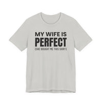 My Wife Is Perfect - T-Shirt