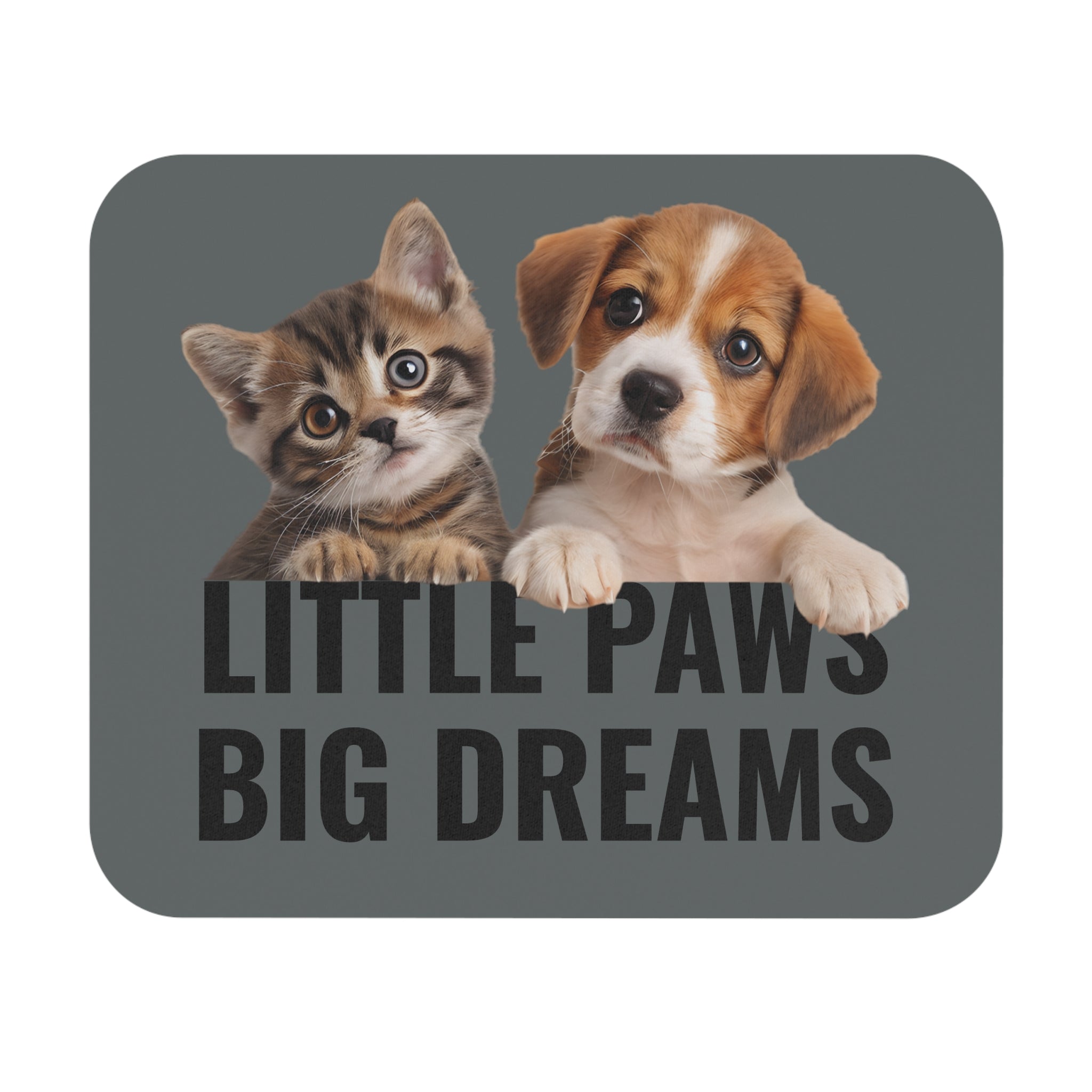 Little Paws Big Dreams - Mouse Pad