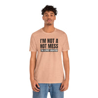 I'm Not a Hot Mess, I'm a Spicy Disaster - T-Shirt