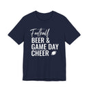 Football Beer & Game Day Cheer - T-Shirt