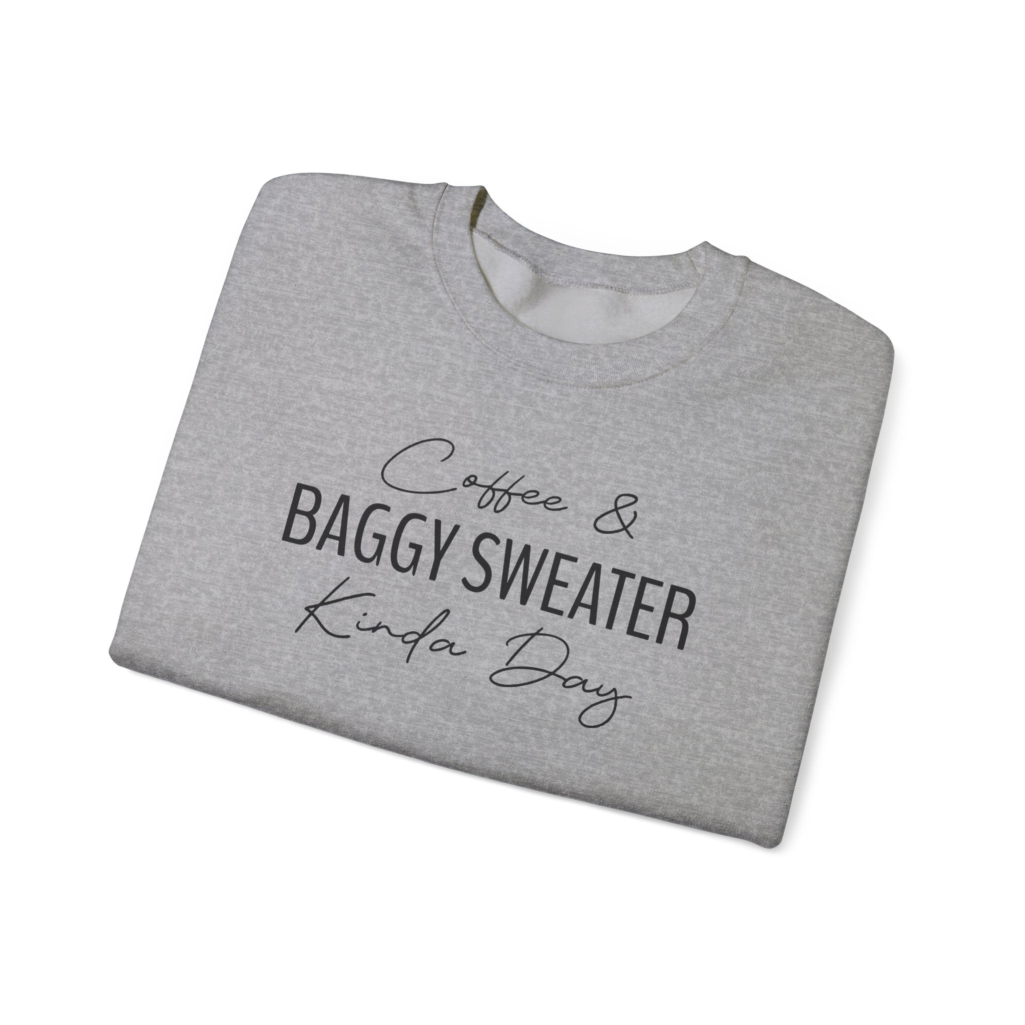 Coffee & Baggy Sweater Kinda Day - Sweatshirt