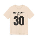 Holy $#!T I'm 30 - T-Shirt