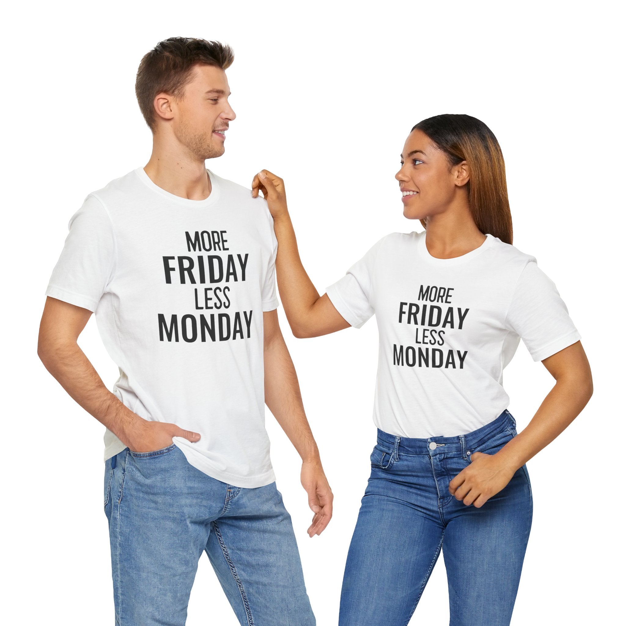 More Friday Less Monday - T-Shirt