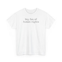 Big Fan of Human Rights - T-Shirt