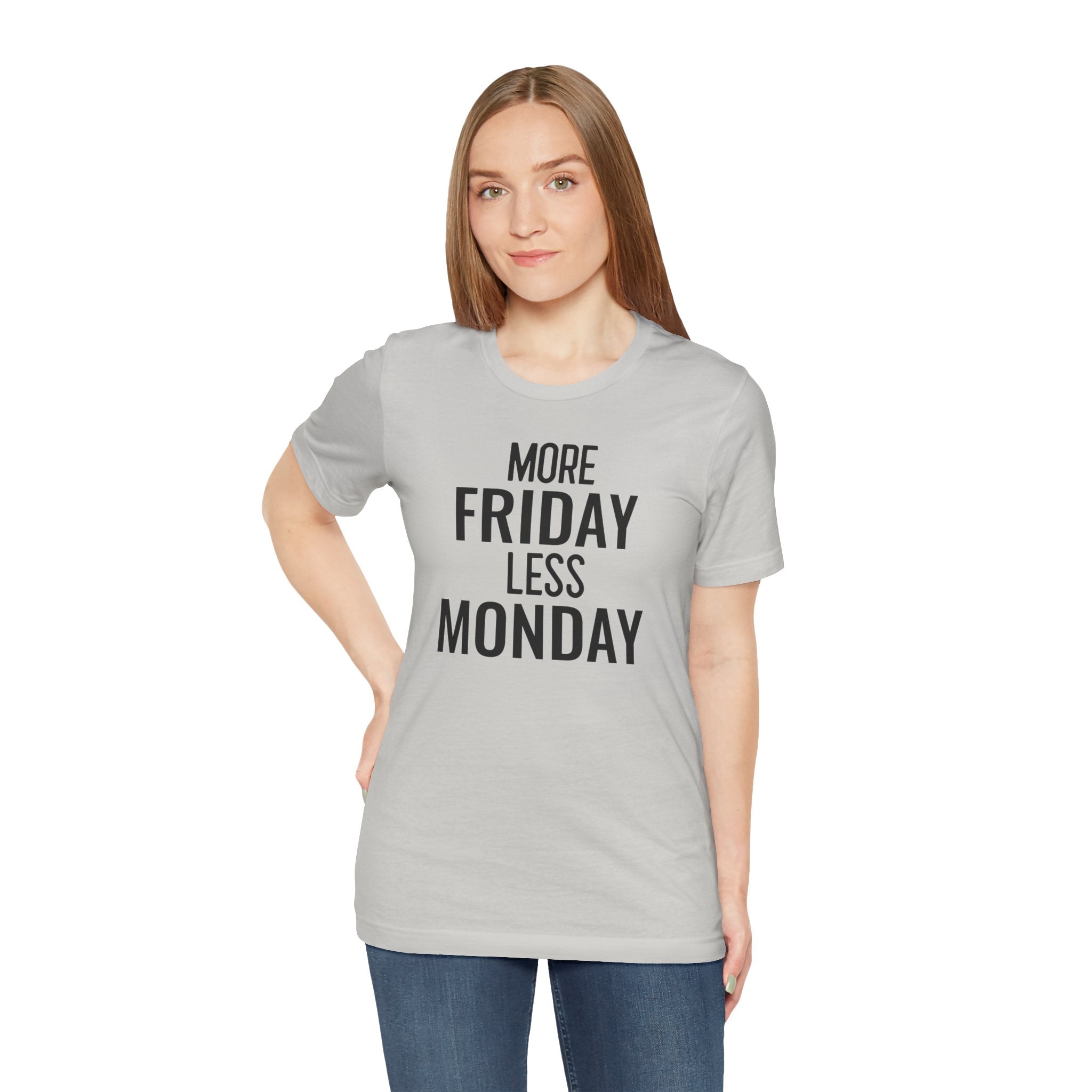 More Friday Less Monday - T-Shirt