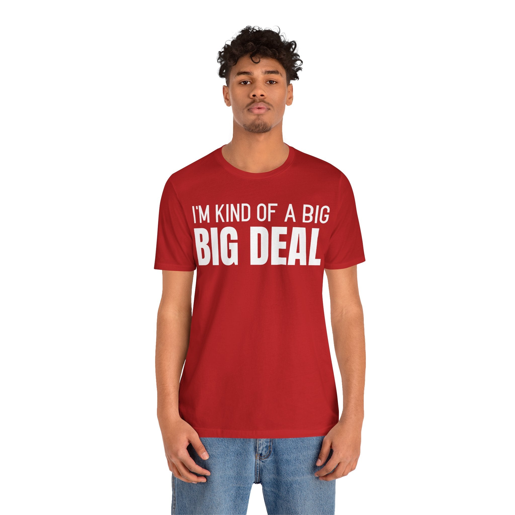 I'm Kind Of A Big Deal - T-Shirt