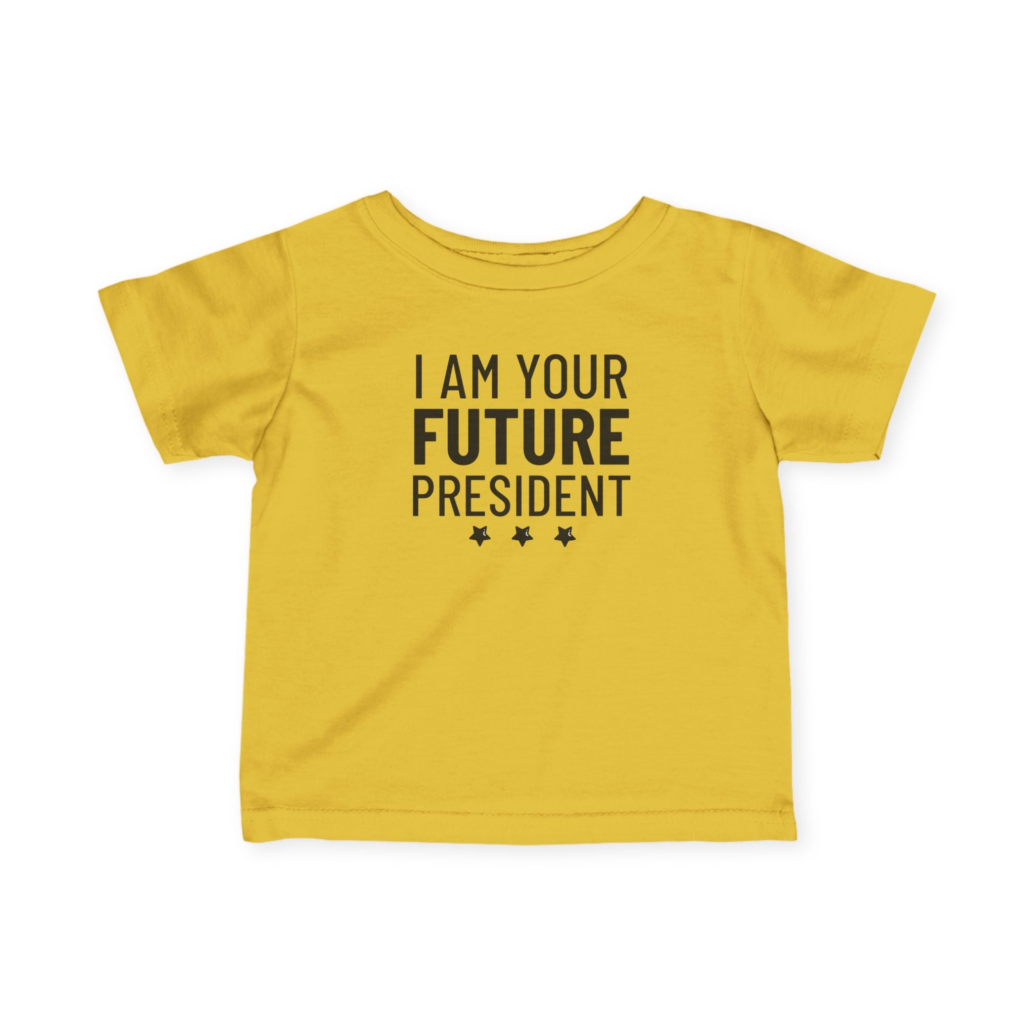 I Am Your Future President - Infant T-Shirt