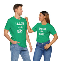 Lagom Är Bäst - T-Shirt