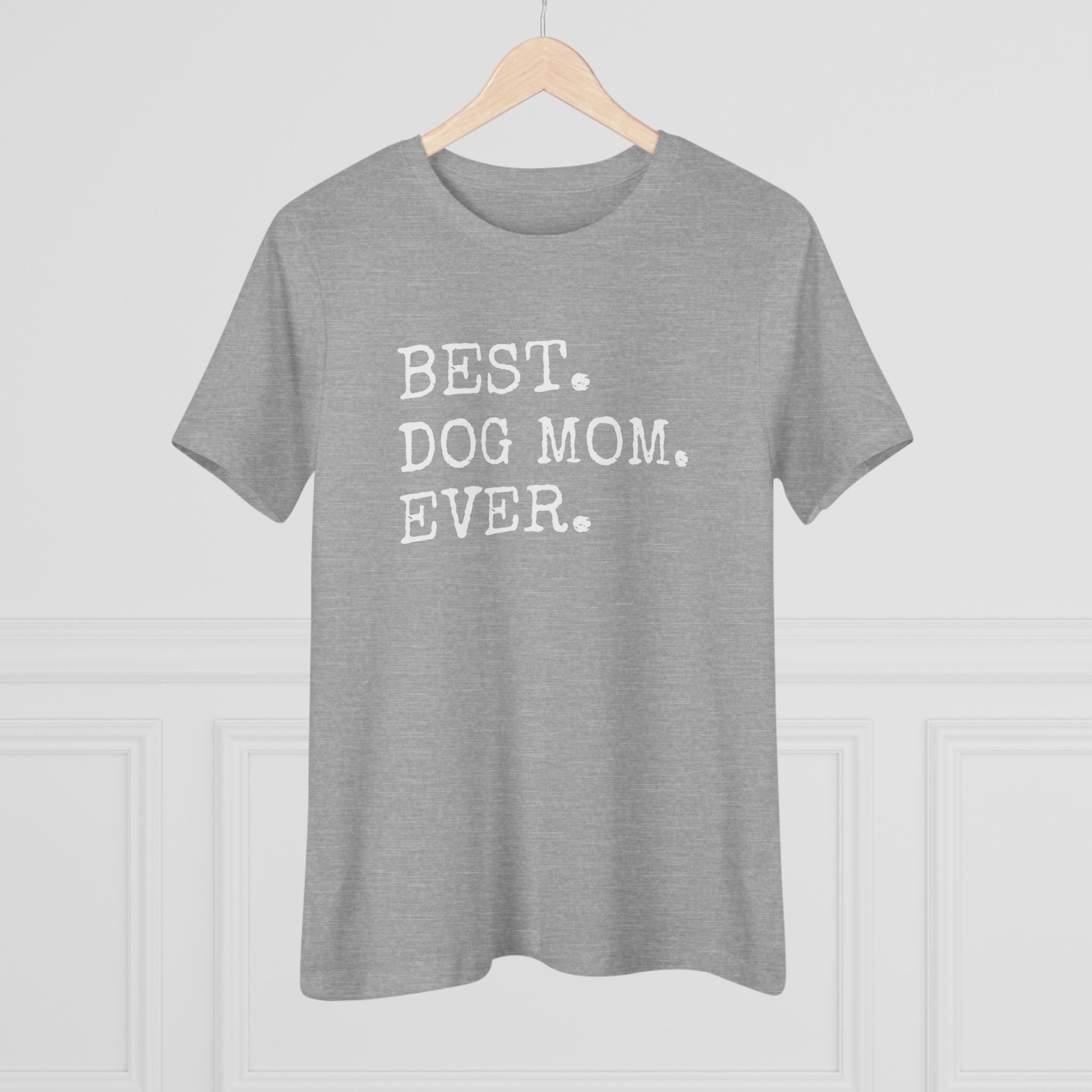 Best Dog Mom Ever - T-Shirt