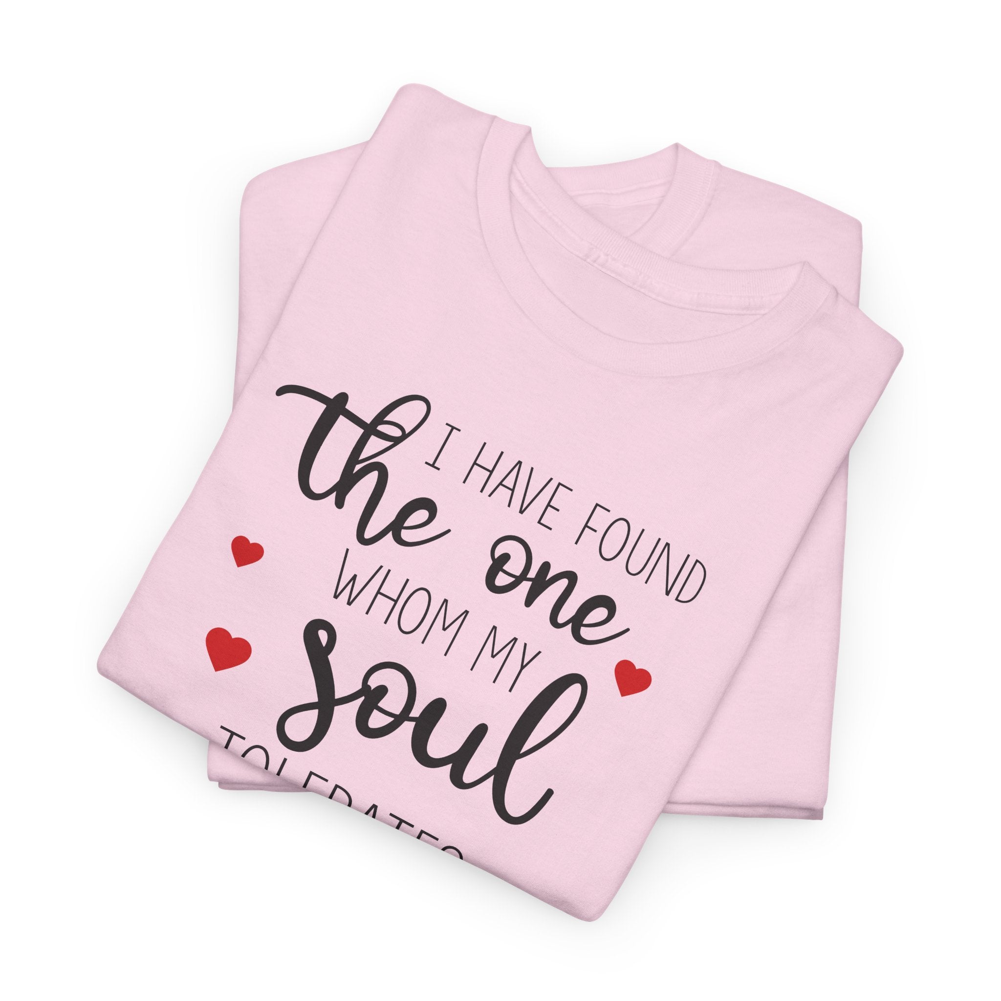 I Have Found the One - T-Shirt