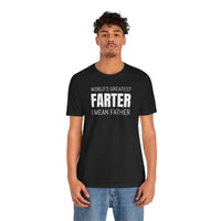 World's Greatest Farter, I Mean Father - T-Shirt