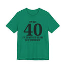 I'm Not 40, I'm 21 with 19 Years of Experience - T-Shirt