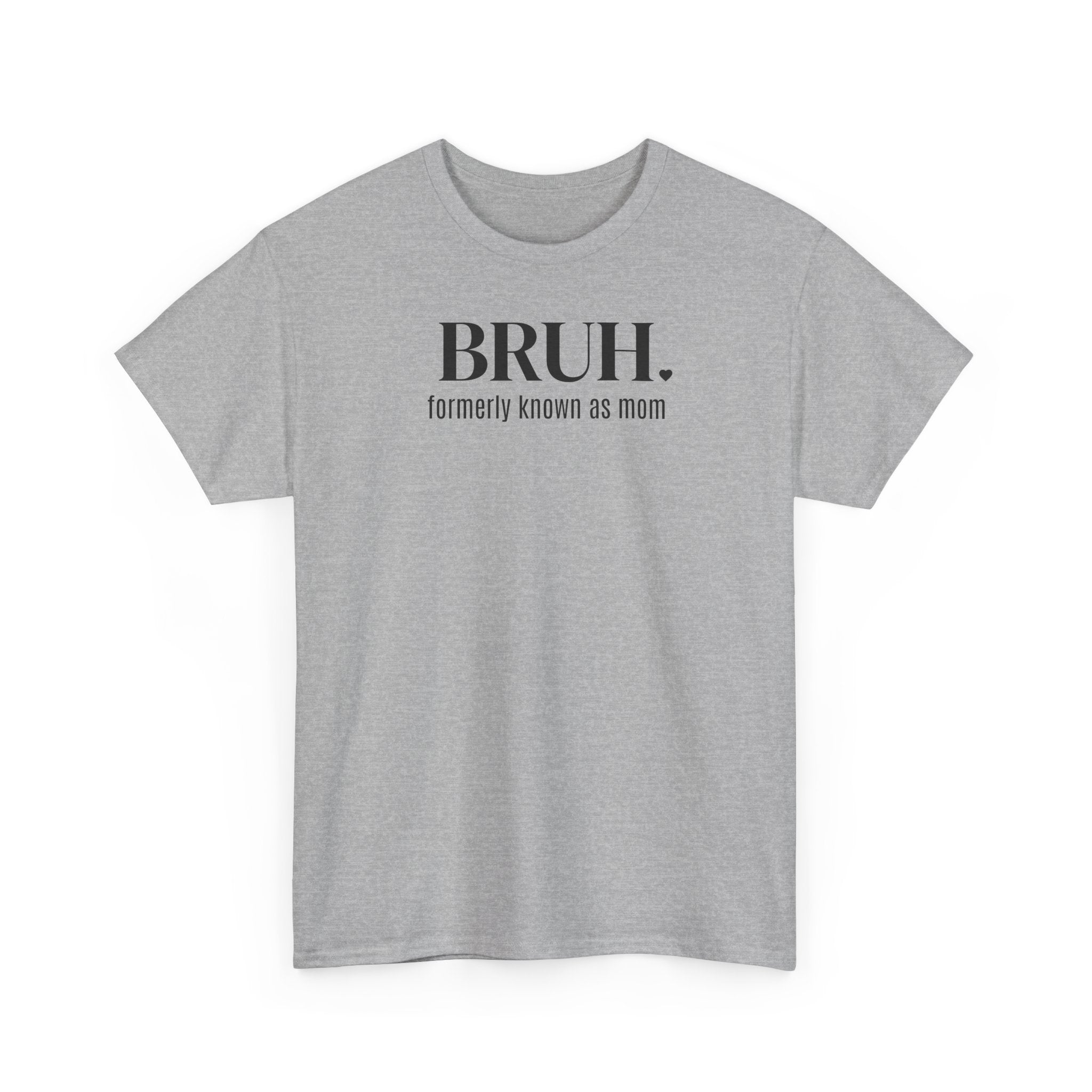 Bruh, Formerly Known as Mom - T-Shirt