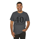 I'm Not 40, I'm 21 with 19 Years of Experience - T-Shirt