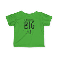 I'm Kind of a Big Deal - Infant T-Shirt