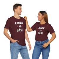 Lagom Är Bäst - T-Shirt