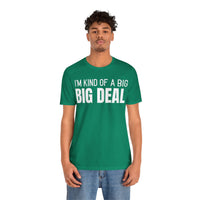 I'm Kind Of A Big Deal - T-Shirt