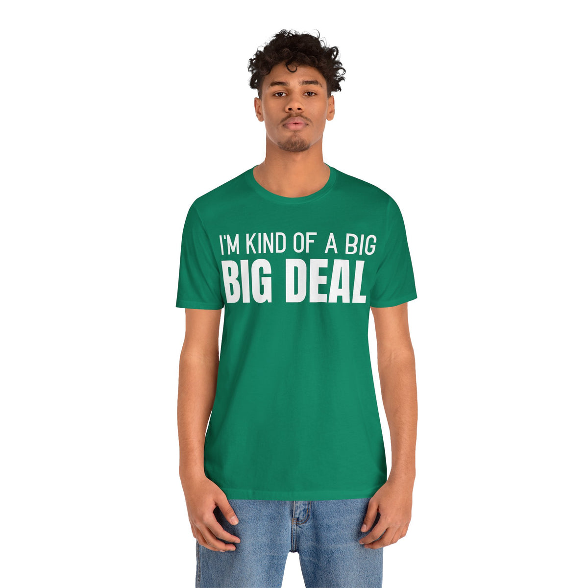 I'm Kind Of A Big Deal - T-Shirt