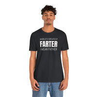 World's Greatest Farter, I Mean Father - T-Shirt