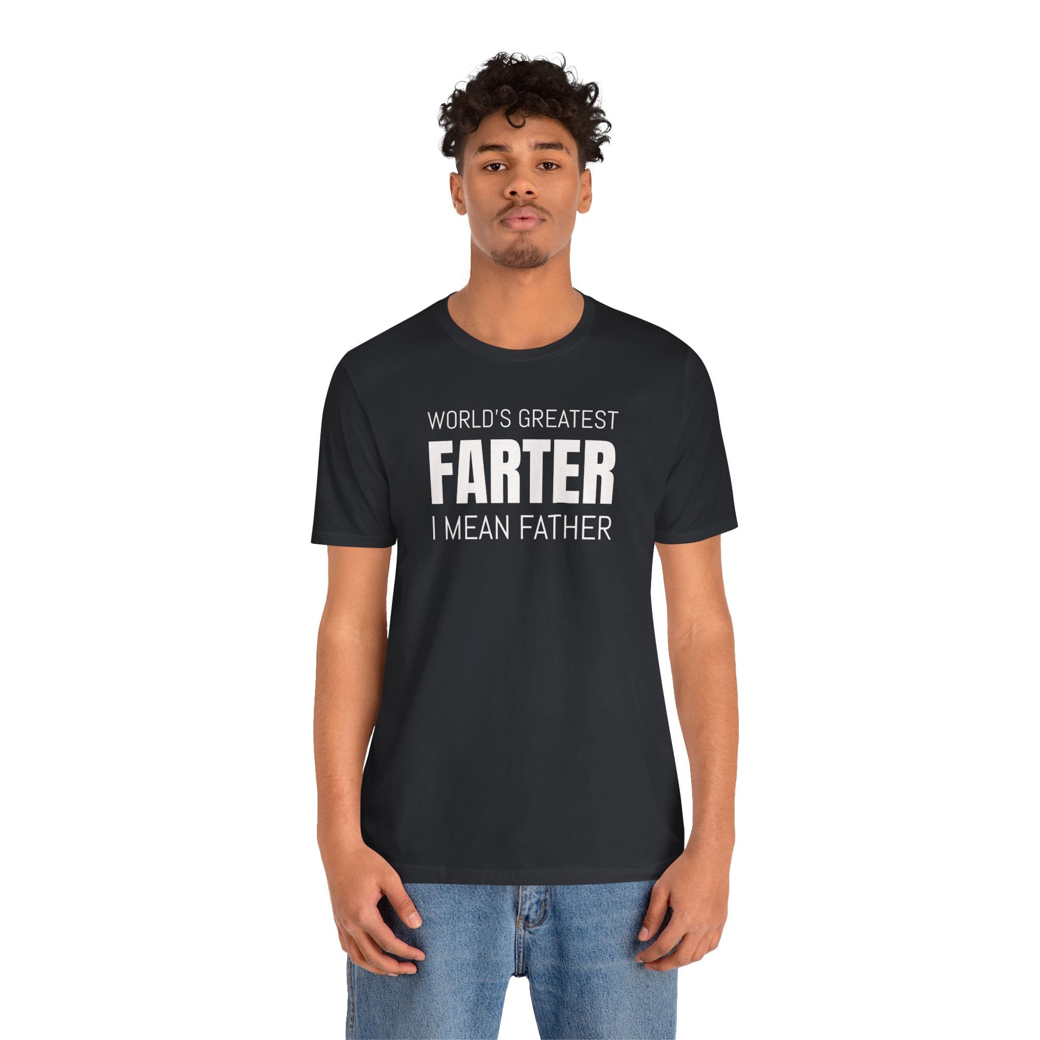 World's Greatest Farter, I Mean Father - T-Shirt
