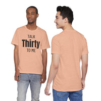 Talk Thirty to Me - T-Shirt