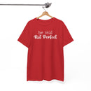 Be Real Not Perfect - T-Shirt