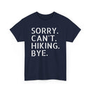 Sorry Can't Hiking Bye - T-Shirt