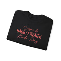 Coffee & Baggy Sweater Kinda Day - Sweatshirt