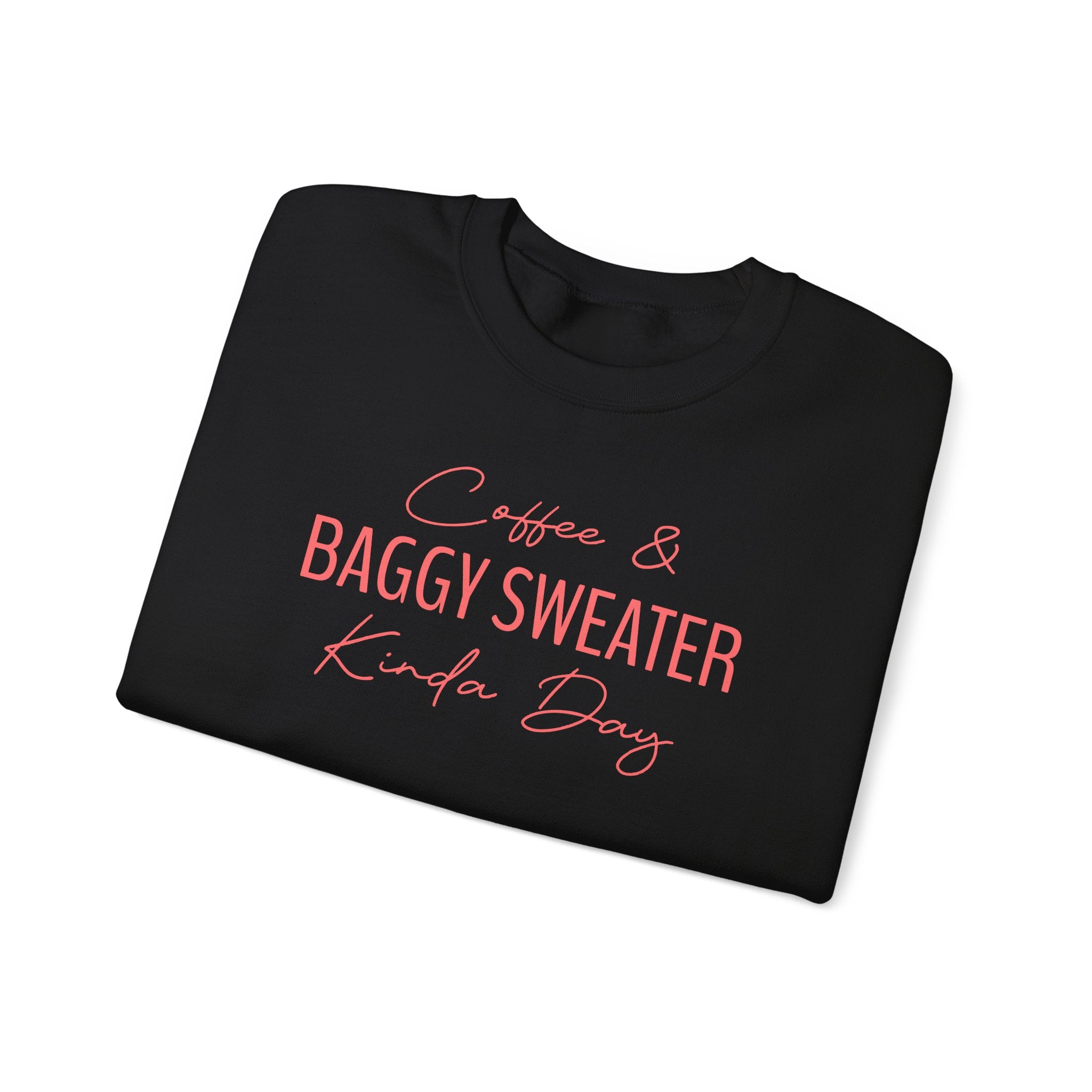 Coffee & Baggy Sweater Kinda Day - Sweatshirt