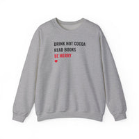 Drink Hot Cocoa, Read Books, Be Merry - Sweatshirt