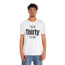 Talk Thirty to Me - T-Shirt