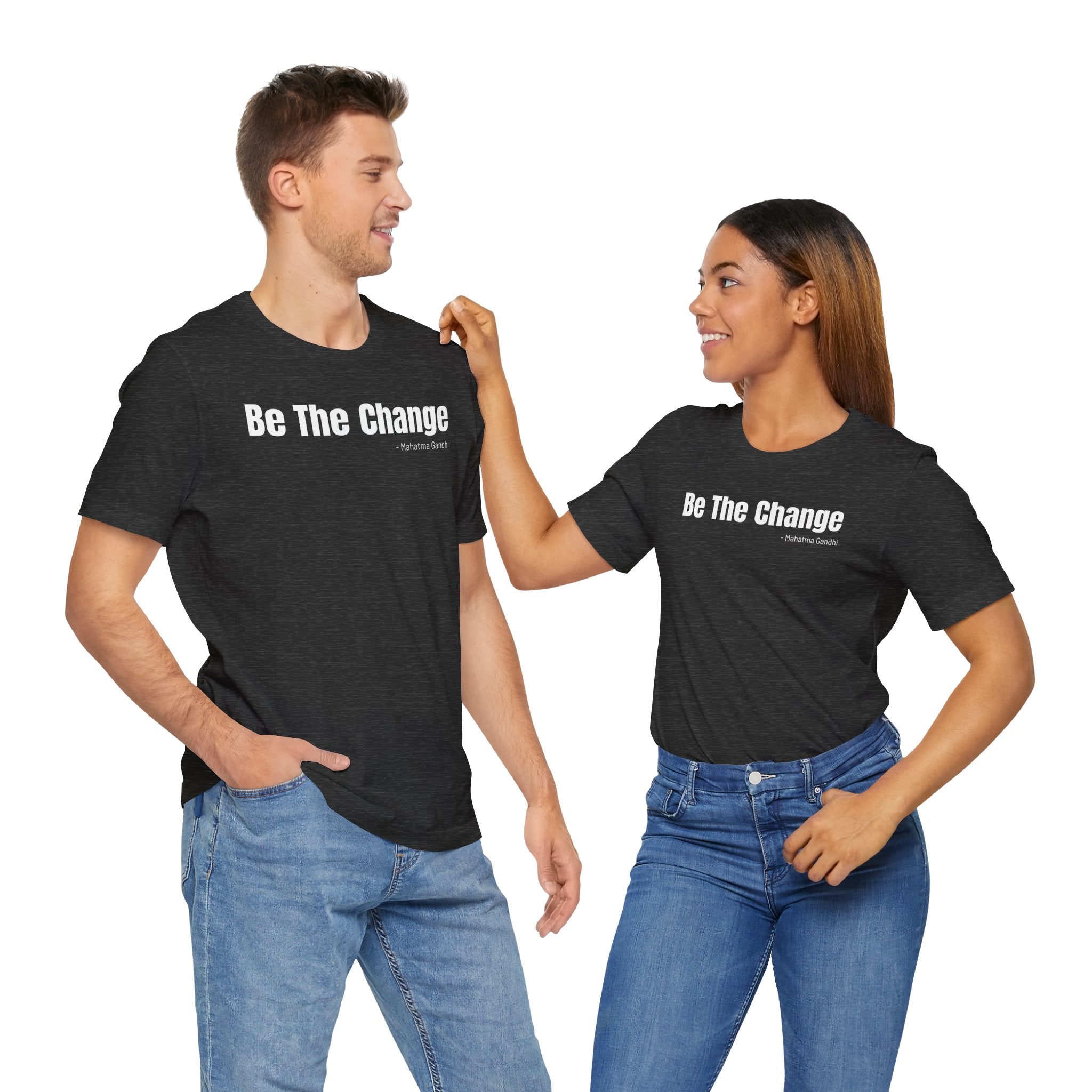 Be The Change - T-Shirt